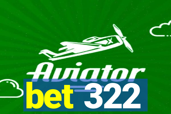 bet 322